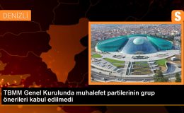 TBMM Genel Kurulunda CHP, DEM Parti, İYİ Parti ve Saadet Partisinin grup önerileri kabul edilmedi