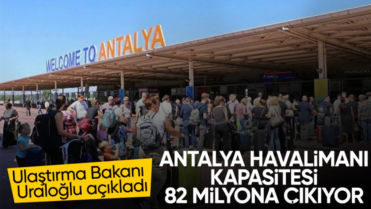 Bakan Uraloğlu duyurdu: Antalya Havalimanı 2025’e 82 milyon kapasiteyle girecek