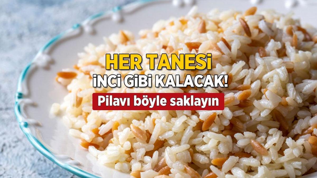 Her tanesi inci gibi kalacak! Pilav böyle saklanırsa 24 saat kıvamı değişmiyor