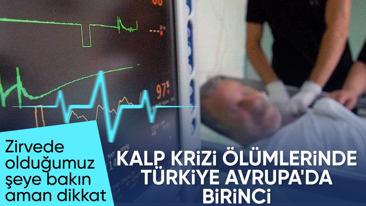 Kalp krizi vakaları arttı: Ölümlerde Avrupa birincisi olduk